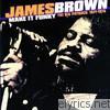 James Brown - Make It Funky - The Big Payback: 1971-1975