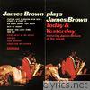 James Brown - James Brown Plays James Brown Today & Yesterday (Instrumental Versions)