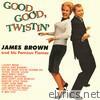 James Brown - Good, Good Twistin' With James Brown