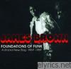 James Brown - Foundations of Funk: A Brand New Bag 1964-1969