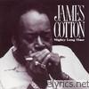 James Cotton - Mighty Long Time