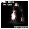James George - Make You Mine - Single
