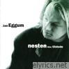 Jan Eggum - Nesten Ikke Til Stede