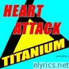 Titanium Heart Attack