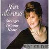 Jane Saunders - Stranger to Your Heart