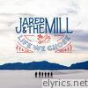 Jared & The Mill - Life We Chose - EP