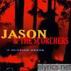 Jason & The Scorchers - A Blazing Grace