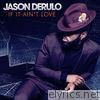 Jason Derulo - If It Ain't Love - Single