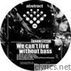 We Can't Live Without Bass - EP