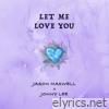 Jason Maxwell & Jonny Lee - Let Me Love You - Single
