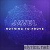 Javel - Nothing to Prove - Single