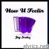 Jay Scalez - How U Feelin' - Single