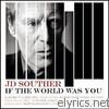 J.d. Souther - If the World Was You