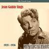 The French Song / Jean Gabin Sings / Recordings 1928 - 1936