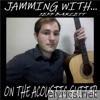 Jamming With Jeff Barlett On the Acoustic Guitar