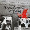 Billy Green Is Dead