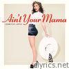 Jennifer Lopez - Ain't Your Mama - Single
