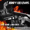 Jerry Lee Lewis - Live Rare & Red Hot, Vol. 1