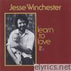 Jesse Winchester - Learn to Love It