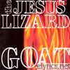 Jesus Lizard - Goat (Remastered)