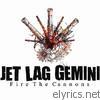 Jet Lag Gemini - Fire The Cannons