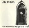 Jim Croce - You Don't Mess Around With Jim