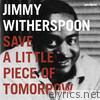 Save a Little Piece of Tomorrow (feat. Ben Webster, Jay McShann & Roy Eldridge)