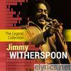 The Legend Collection: Jimmy Witherspoon