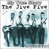 Jive Five - My True Story