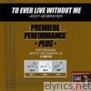 To Ever Live Without Me (Premiere Performance Plus Track) - EP