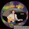 Joe Eagleman - No Small Miracle - Single