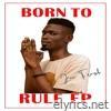 Born to Rule Ep
