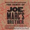 The Debut of Joe, Marc's Brother