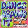 Joel Corry & Caity Baser - Dance Around It - Single