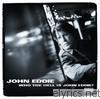 John Eddie - Who the Hell Is John Eddie?