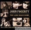 John Fogerty - The Long Road Home - The Ultimate John Fogerty & Creedence Collection