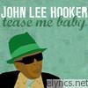 John Lee Hooker - Tease Me Baby