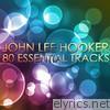John Lee Hooker - John Lee Hooker - Boom Boom 80 Essential Tracks