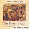 John Michael Talbot - The Birth of Jesus: A Celebration of Christmas