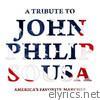 A Tribute to John Philip Sousa