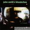 John Smith - John Smith's Blunderbus