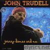 John Trudell - Johnny Damas and Me