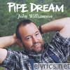 John Williamson - Pipe Dream
