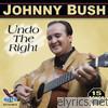 Johnny Bush - Undo The Right (Original Stop & Gusto Records Recordings)