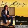 Johnny Rodriguez - Desperado - A Decade of Hits (Re-Recorded Versions)