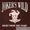 Joker's Wild - Right from the Start