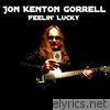 Jon Kenton Gorrell - Feelin' Lucky - EP