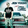 Jon Young - Not Thinking Bout 2morrow