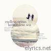 Endless Ocean, Bottomless Sea (Extended Versions)
