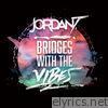Jordan T - Bridges with the Vibes